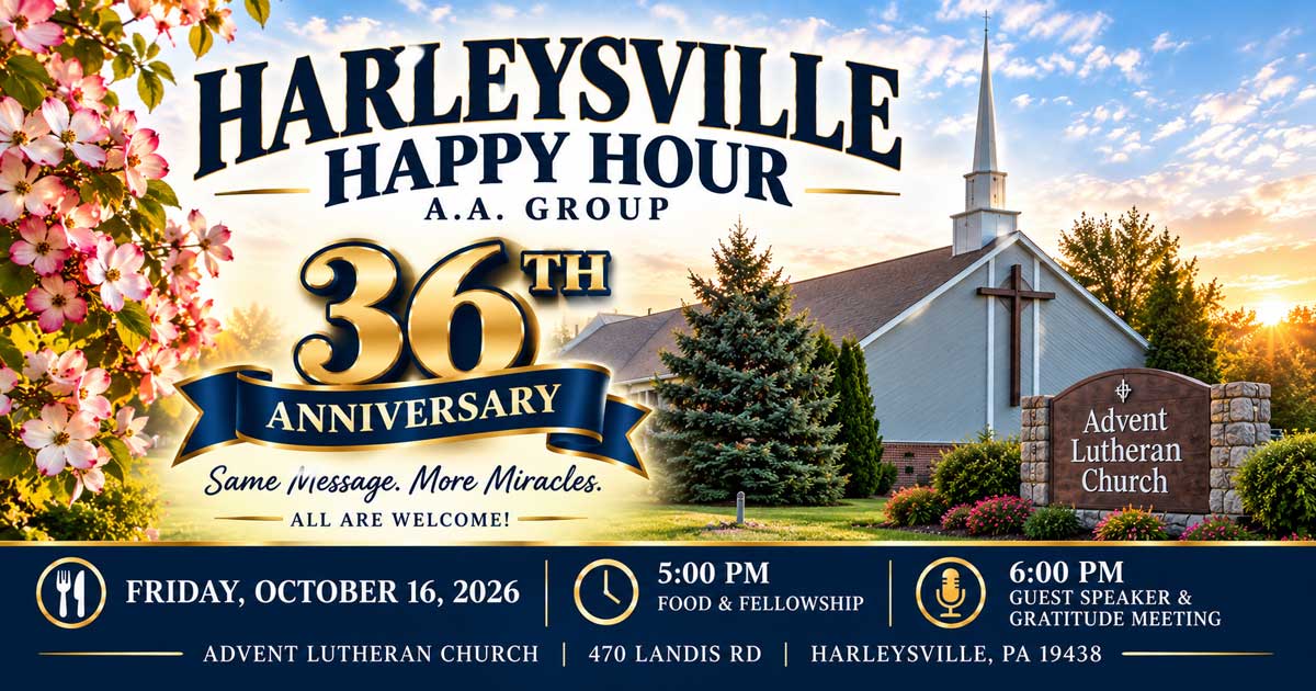 Harleysville Happy Hour A.A. Group 36th Anniversary at Advent Lutheran Church, October 16, 2026, with food, fellowship, a guest speaker, and gratitude meeting.